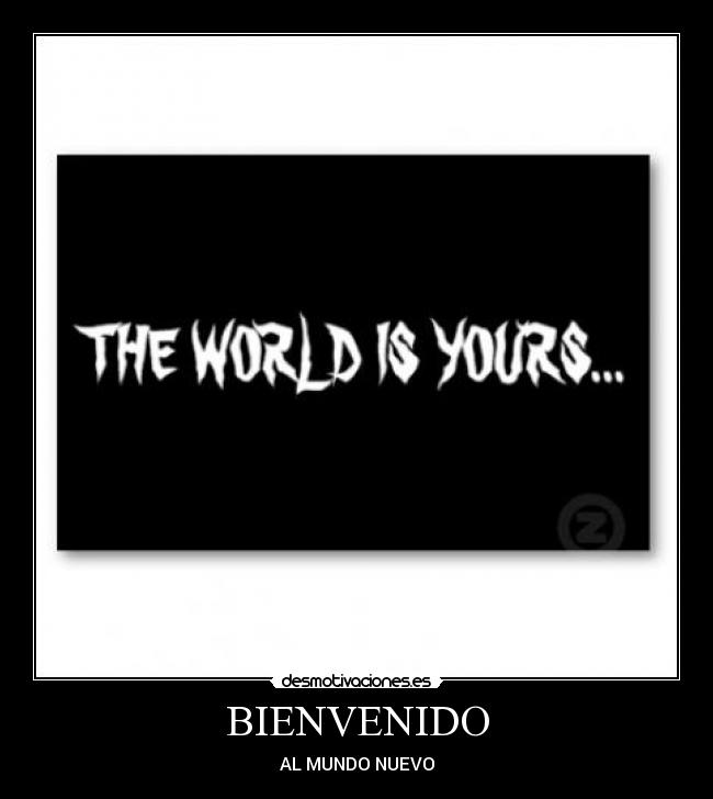 BIENVENIDO - AL MUNDO NUEVO