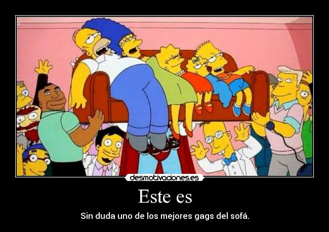 Este es - Sin duda uno de los mejores gags del sofá.