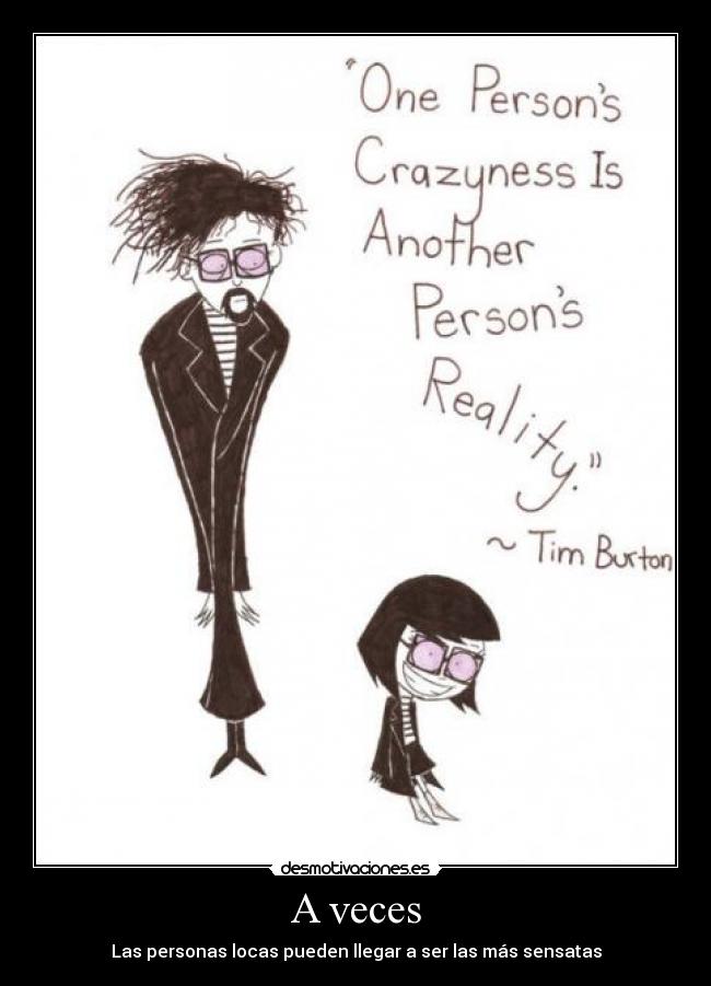 A veces - Las personas locas pueden llegar a ser las más sensatas
