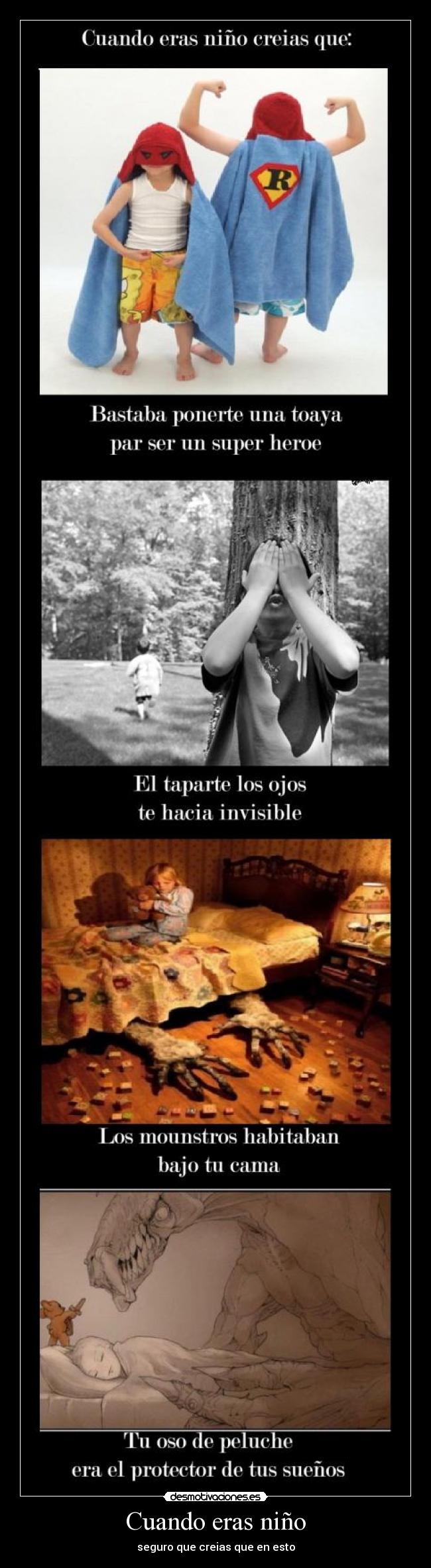 Cuando eras niño - seguro que creias que en esto