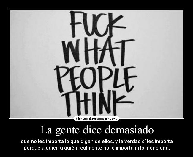 La gente dice demasiado -