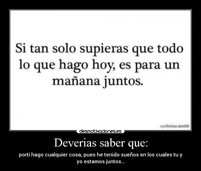 Deverias saber que: -