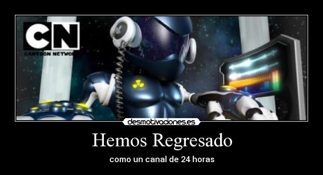 Hemos Regresado - como un canal de 24 horas