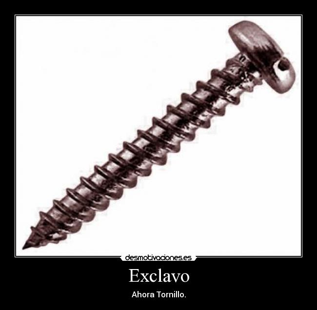 Exclavo - Ahora Tornillo.