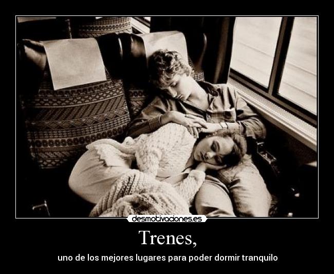 Trenes, - uno de los mejores lugares para poder dormir tranquilo
