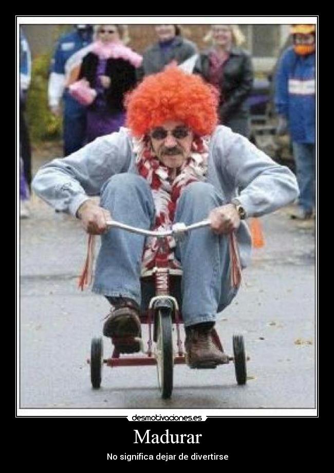 Madurar - No significa dejar de divertirse