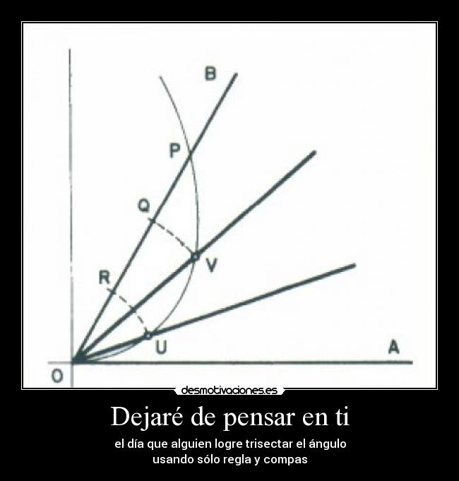 carteles dejare pensar dia alguien logre trisectar angulo regla compas desmotivaciones