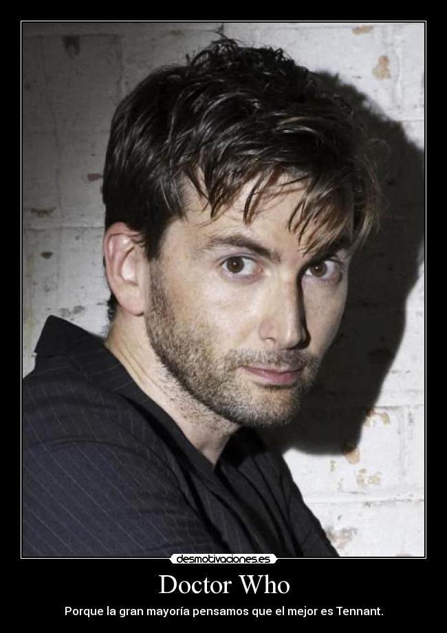 Doctor Who - Porque la gran mayoría pensamos que el mejor es Tennant.