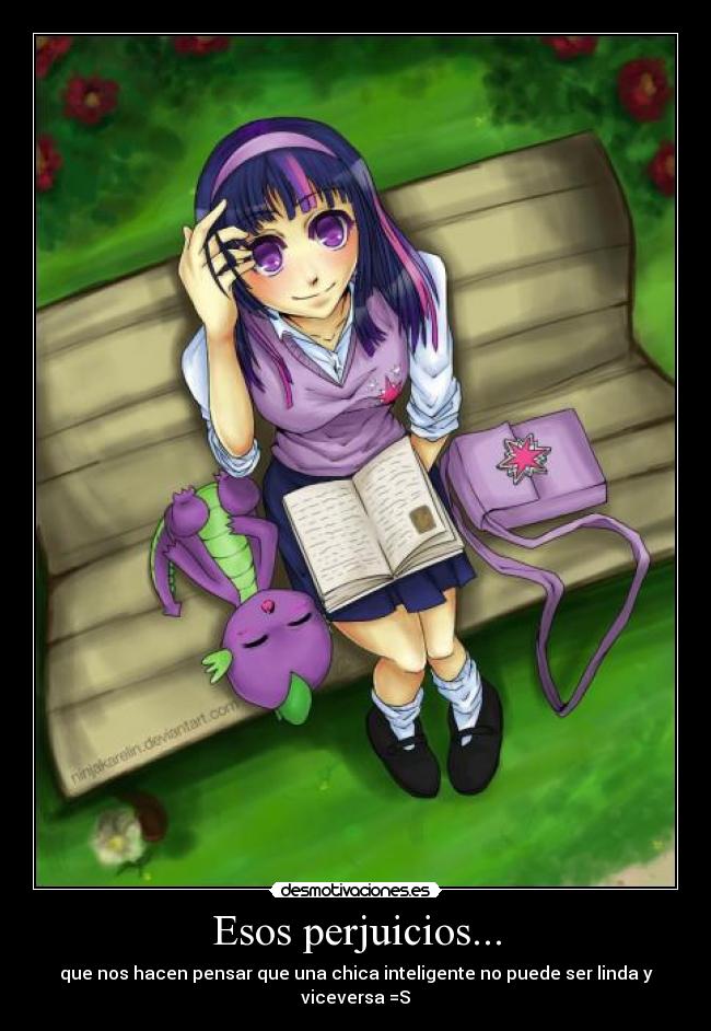Esos perjuicios... - que nos hacen pensar que una chica inteligente no puede ser linda y viceversa =S