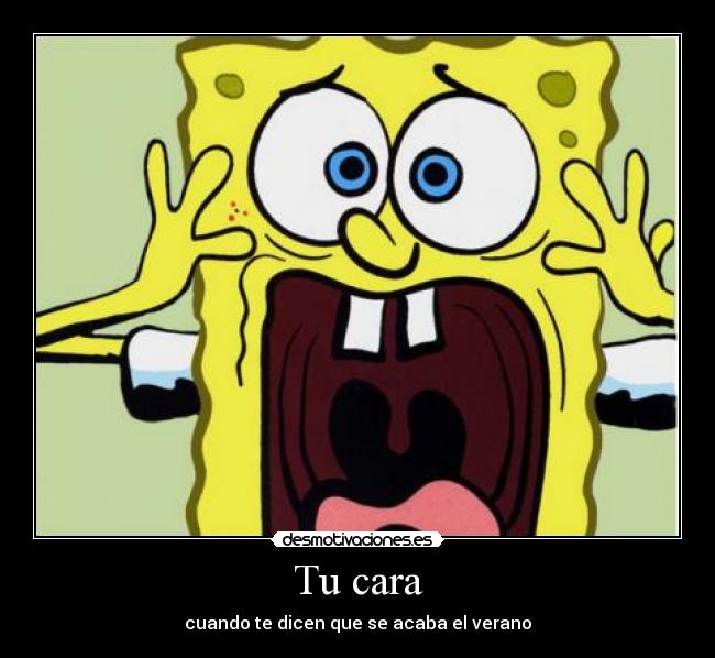 Tu cara - cuando te dicen que se acaba el verano