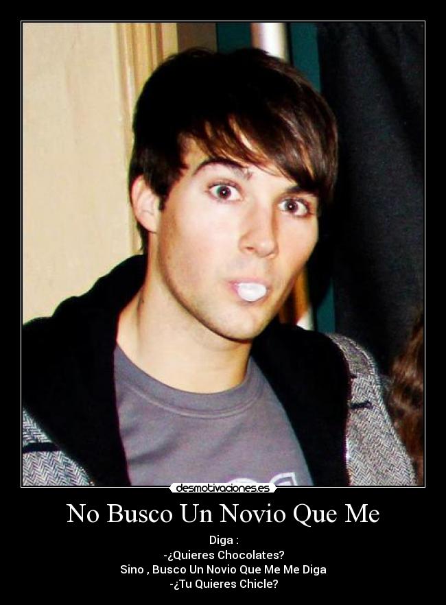 carteles btr big timw rush james busco novio que diga quieres chocolates quiero novio que desmotivaciones