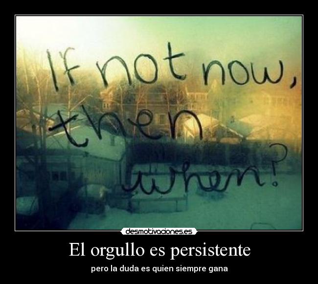 El orgullo es persistente -