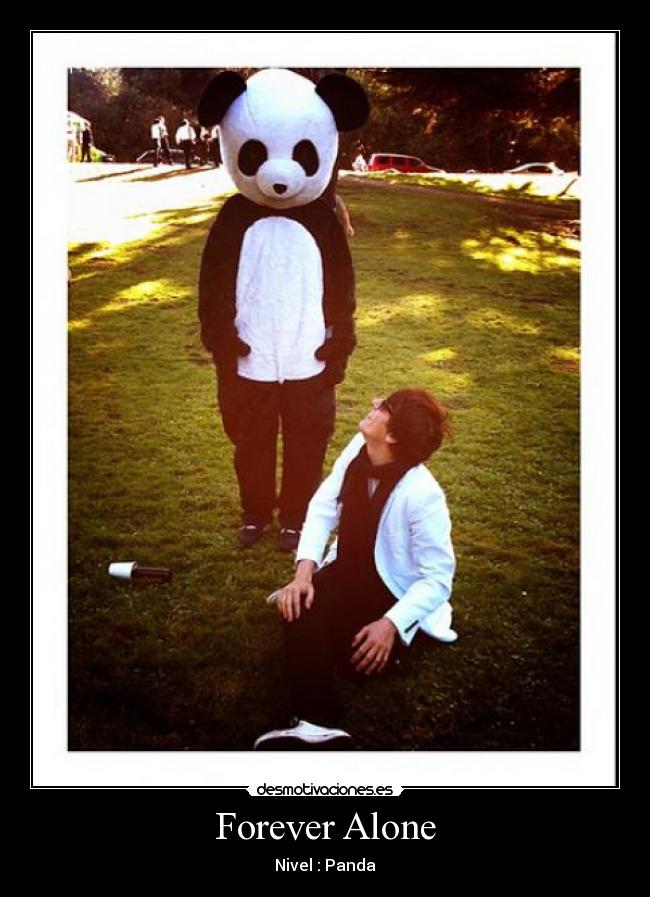 Forever Alone - Nivel : Panda