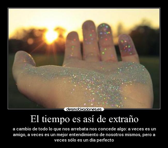 El tiempo es así de extraño -