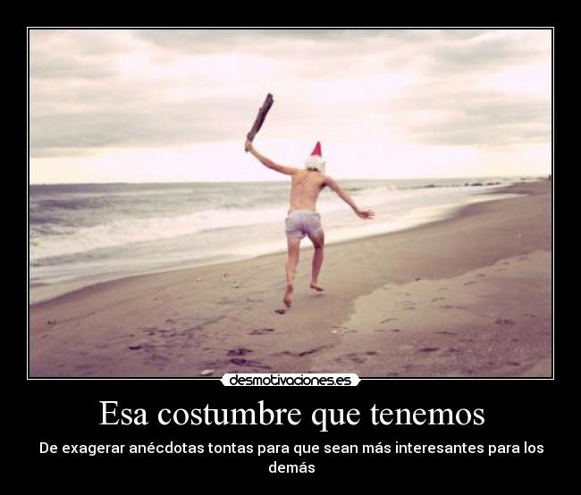 carteles costumbre gracioso exageracion desmotivaciones