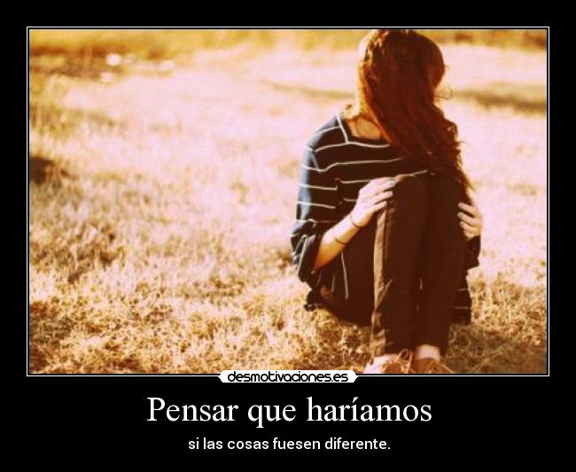 Pensar que haríamos - 