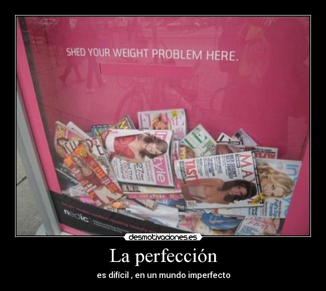 La perfección - es difícil , en un mundo imperfecto