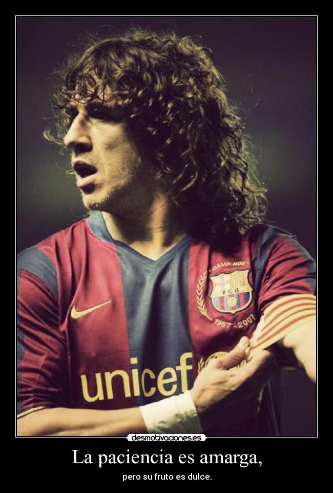 La paciencia es amarga, - pero su fruto es dulce.