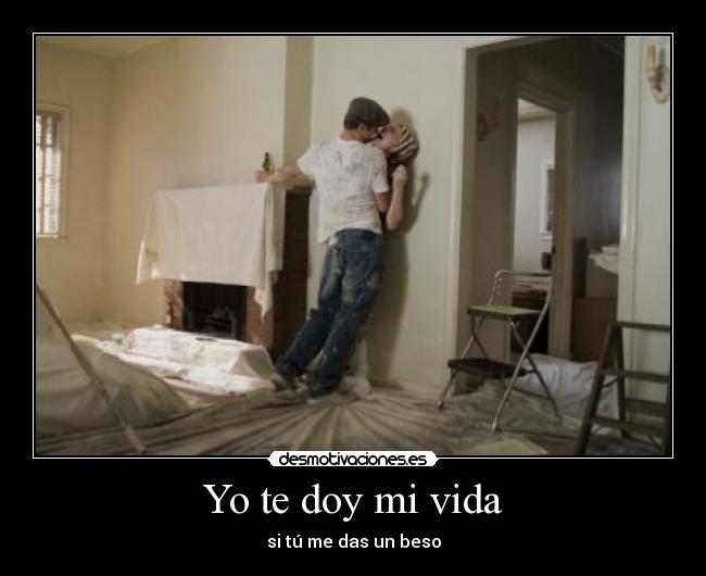 Yo te doy mi vida - si tú me das un beso