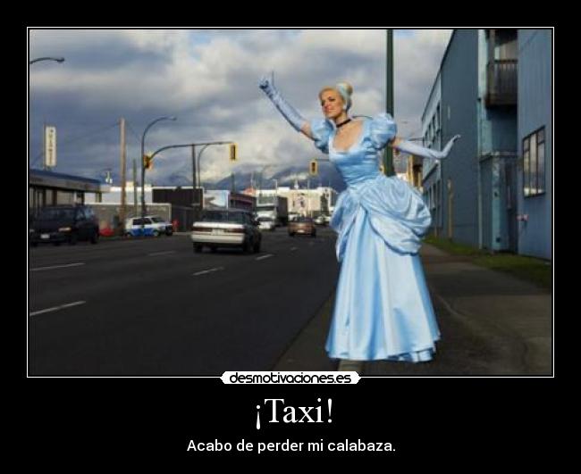¡Taxi! - Acabo de perder mi calabaza.