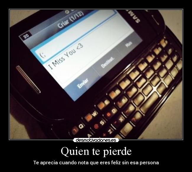 Quien te pierde - Te aprecia cuando nota que eres feliz sin esa persona