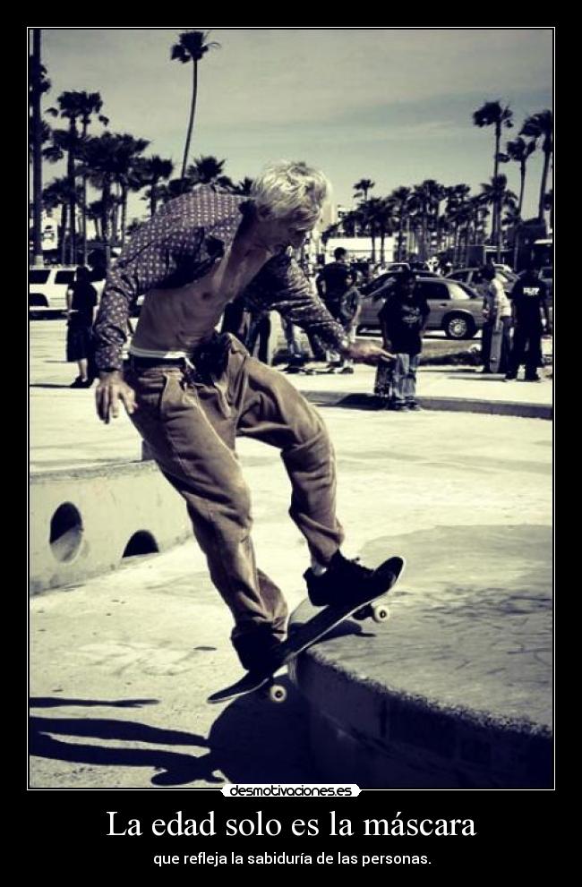 carteles edad viejito haciendo skate desmotivaciones