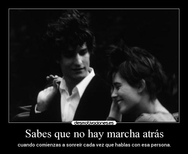 Sabes que no hay marcha atrás -