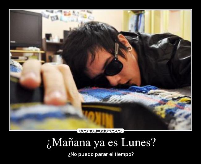 ¿Mañana ya es Lunes? - 