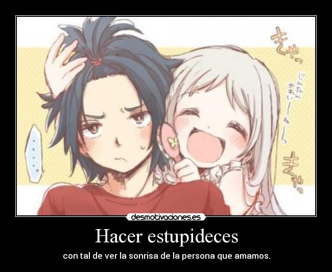 Hacer estupideces -