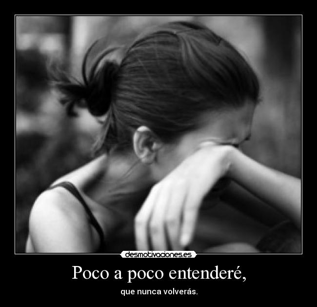 Poco a poco entenderé, - 