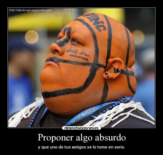 Proponer algo absurdo - 