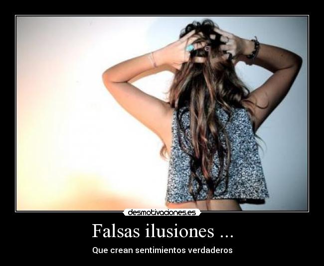 Falsas ilusiones ... -