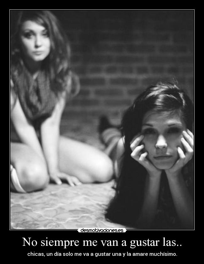No siempre me van a gustar las.. - 
