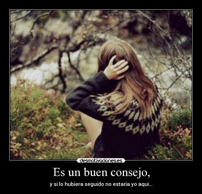 Es un buen consejo, - 