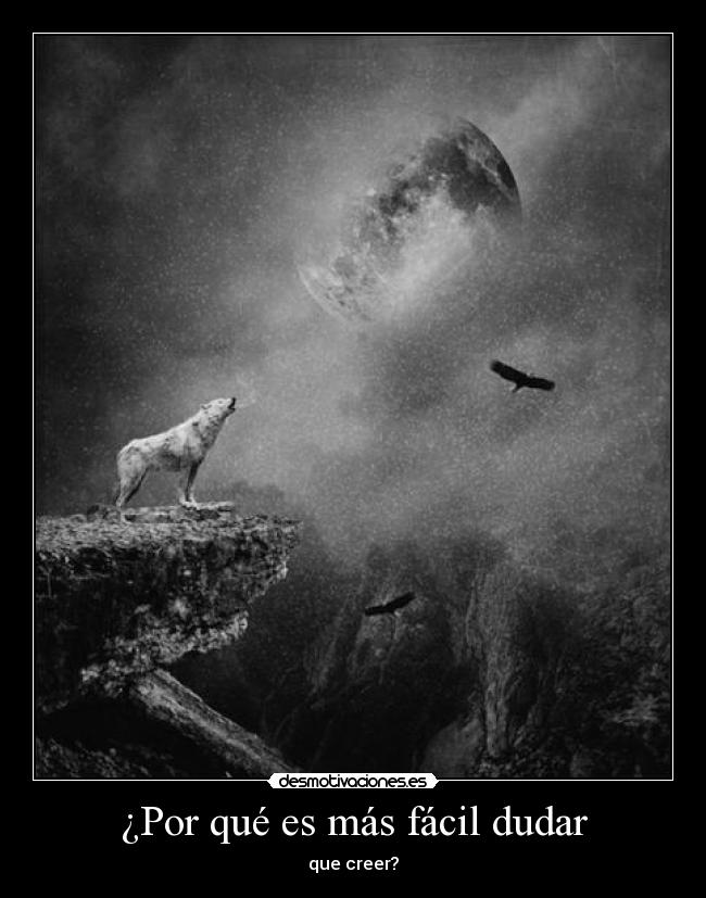 ¿Por qué es más fácil dudar - 