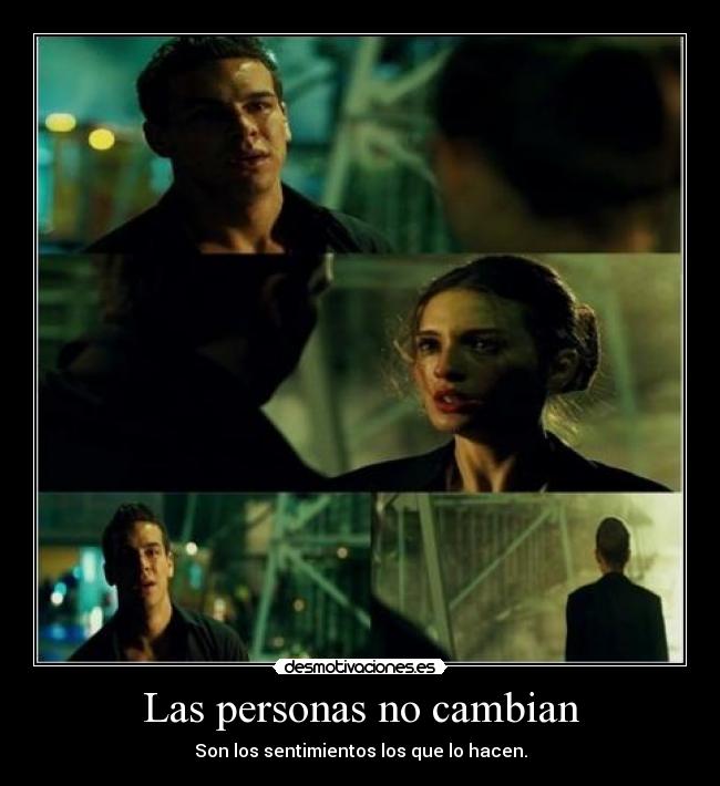 Las personas no cambian - Son los sentimientos los que lo hacen.