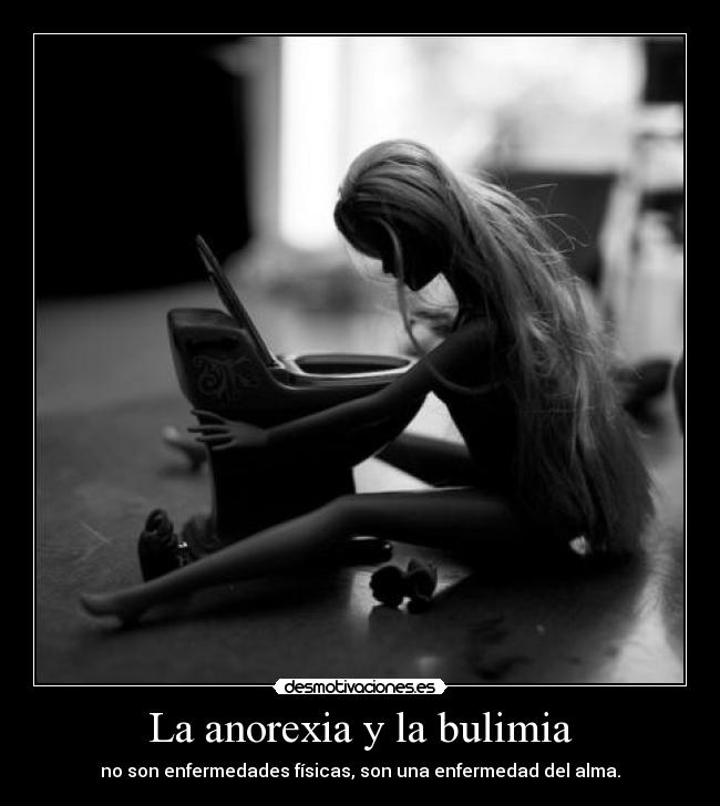 La anorexia y la bulimia - no son enfermedades físicas, son una enfermedad del alma.