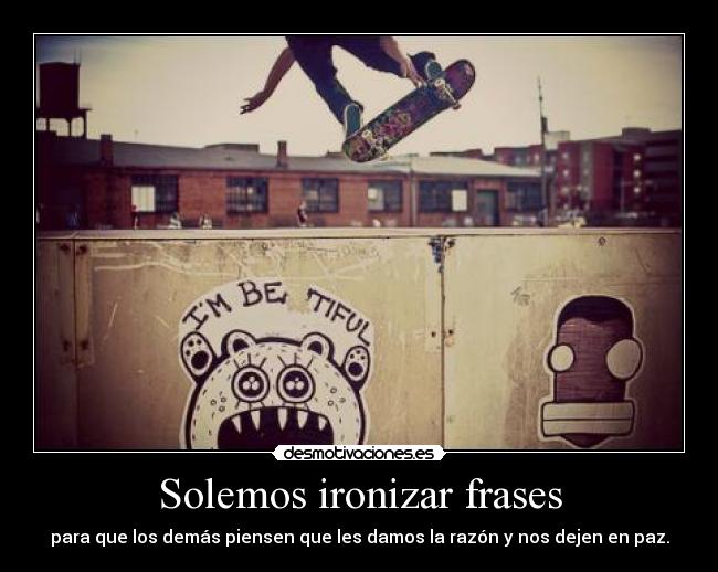 Solemos ironizar frases - 