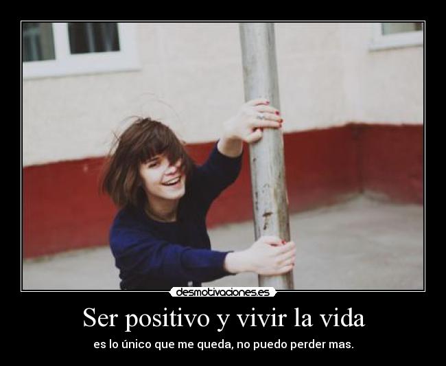 Ser positivo y vivir la vida -