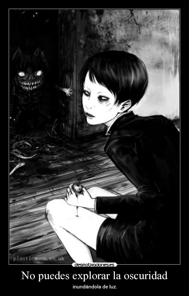 No puedes explorar la oscuridad - 