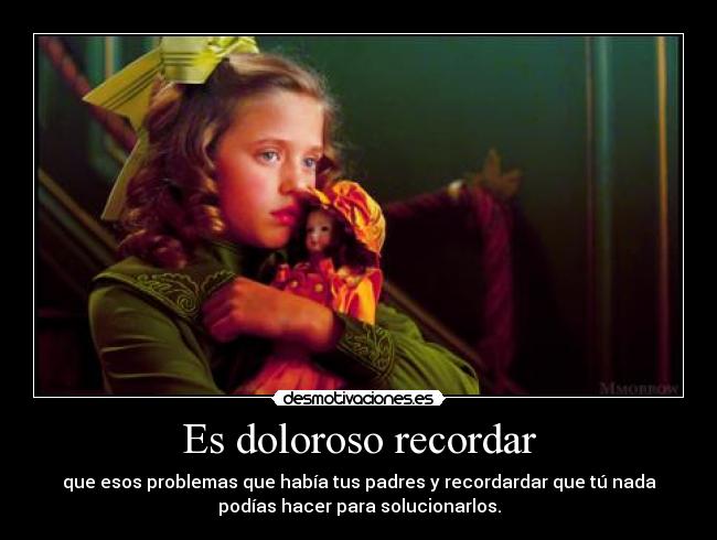 Es doloroso recordar -