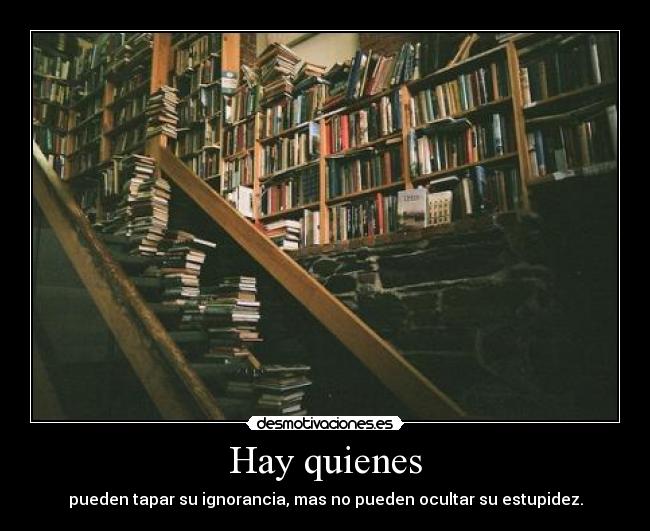 Hay quienes -