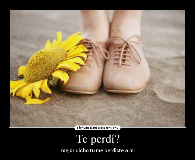 Te perdí? -