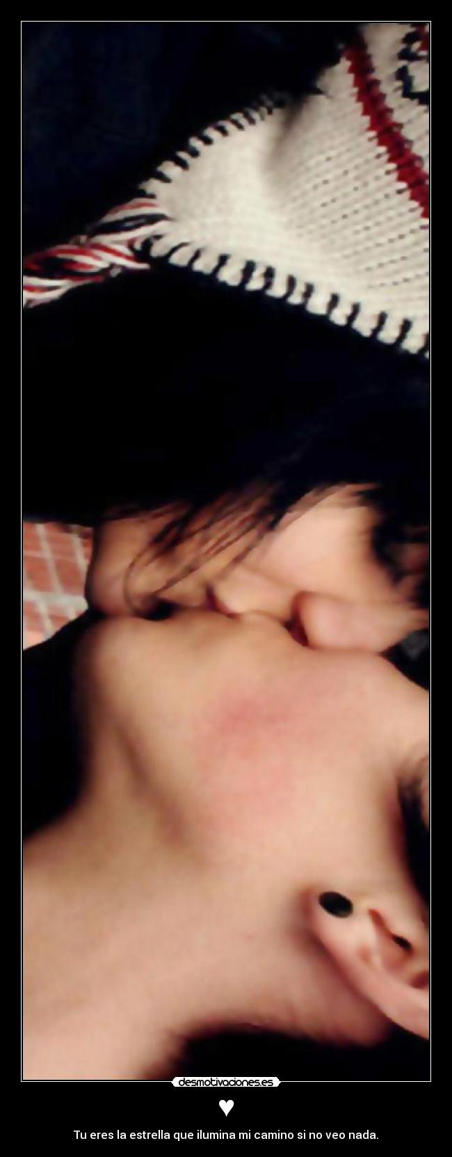 ♥ - Tu eres la estrella que ilumina mi camino si no veo nada.