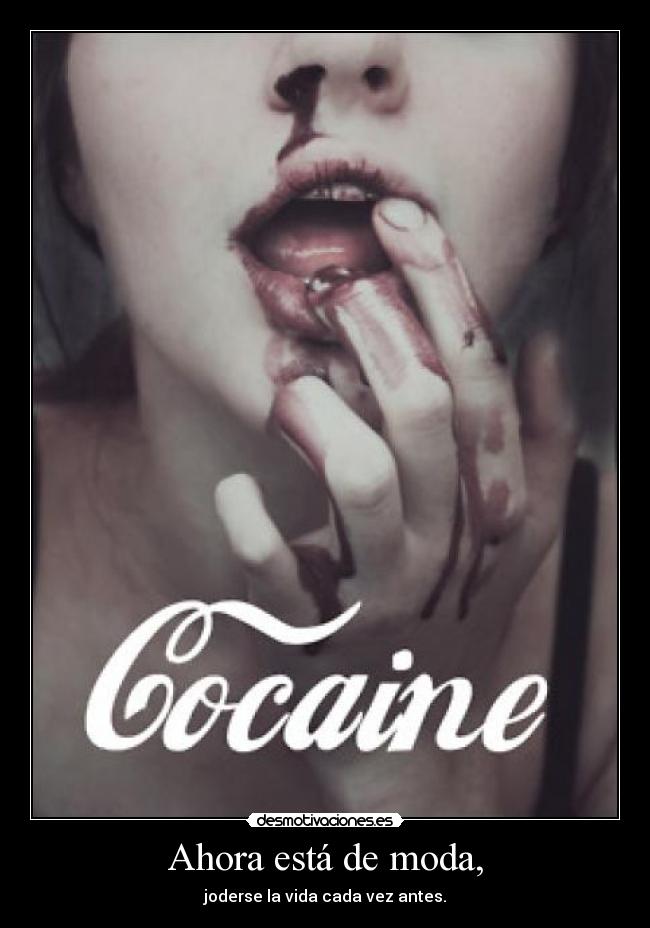 Ahora está de moda, - joderse la vida cada vez antes.