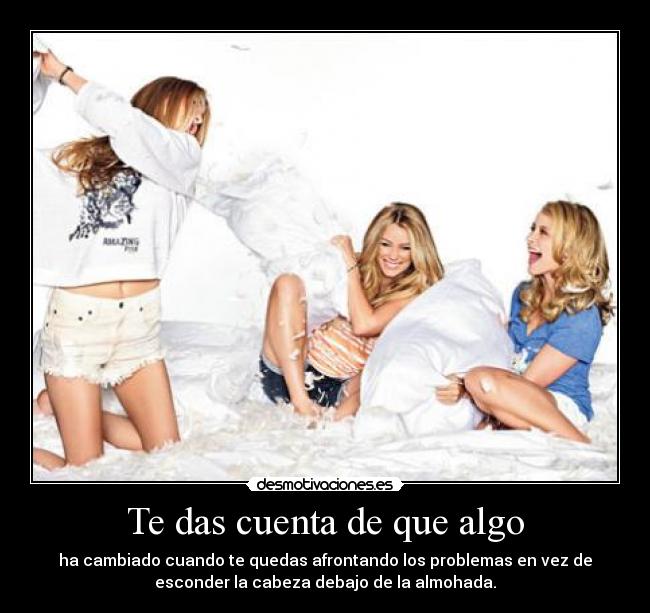 carteles das cuenta algo cambiado afrontando problemas esconder cabeza debajo almohada desmotivaciones