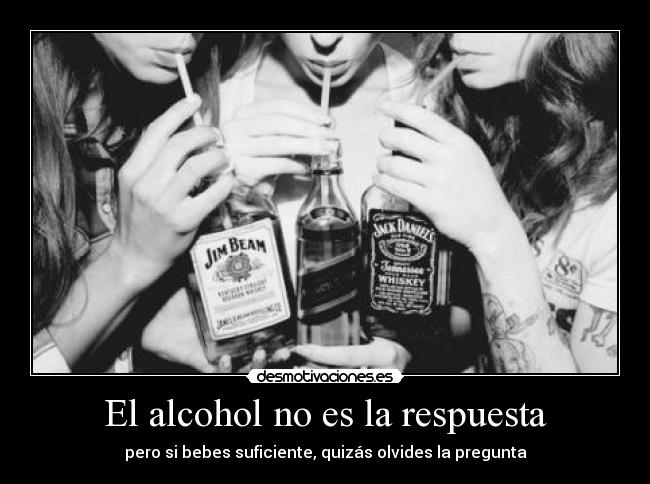 carteles alcohol problemas olvidar pasado presente desmotivaciones