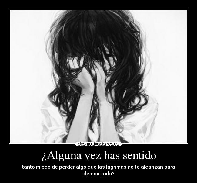 ¿Alguna vez has sentido -