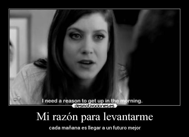 Mi razón para levantarme - 