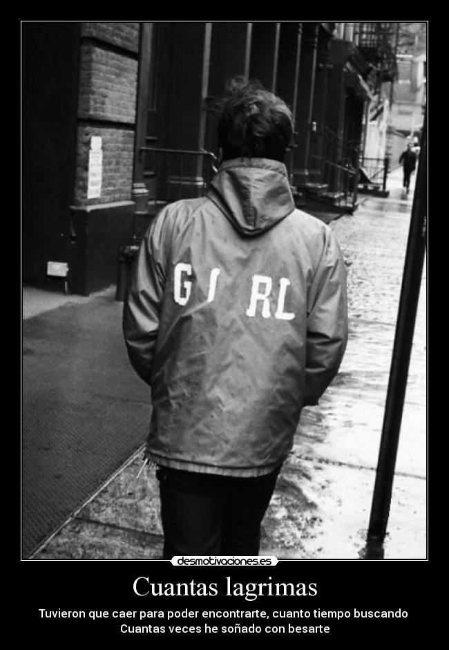 Cuantas lagrimas - Tuvieron que caer para poder encontrarte, cuanto tiempo buscando 
Cuantas veces he soñado con besarte
